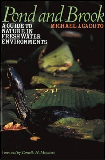 Pond and Brook: A Guide to Nature in Freshwater Environments