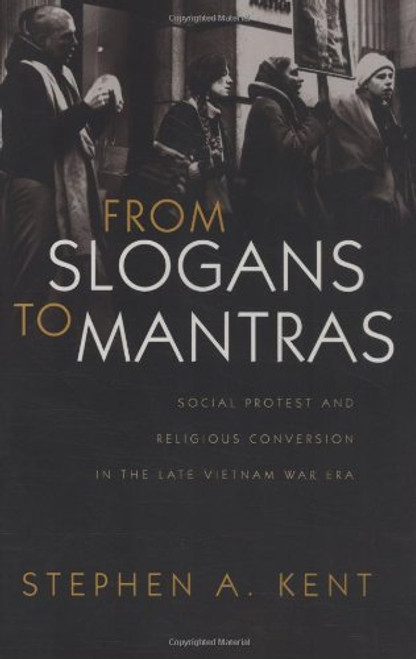 From Slogans To Mantras: Social Protest and Religious Conversion in the Late Vietnam Era (Religion and Politics)