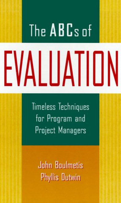 The ABCs of Evaluation: Timeless Techniques for Program and Project Managers (Jossey-Bass Business and Management Series)