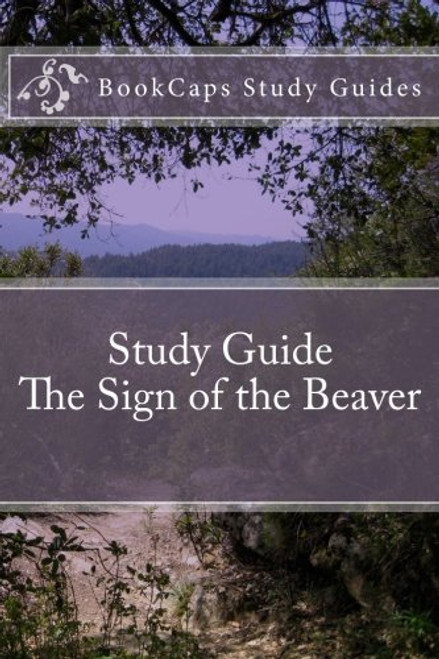 The Sign of the Beaver (A BookCaps Study Guide)