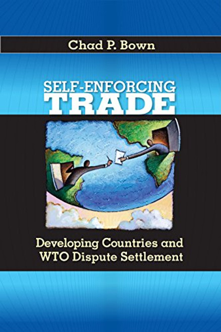 Self-Enforcing Trade: Developing Countries and WTO Dispute Settlement