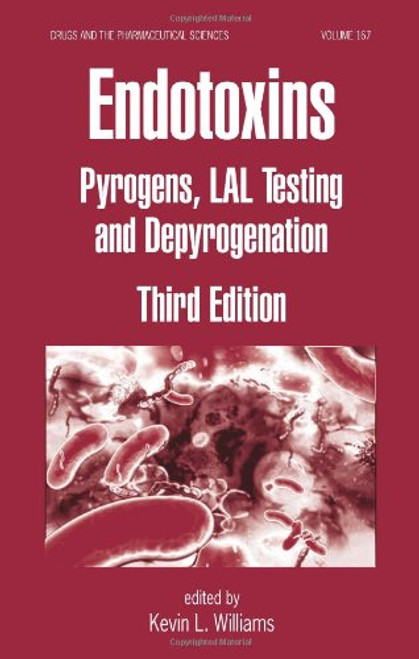 Endotoxins: Pyrogens, LAL Testing and Depyrogenation (Drugs and the Pharmaceutical Sciences)