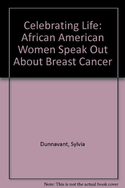 Celebrating Life: African American Women Speak Out About Breast Cancer