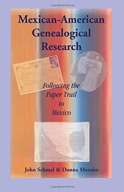 Mexican-American Genealogical Research: Following the Paper Trail to Mexico