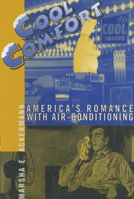 Cool Comfort: America's Romance with Air-Conditioning