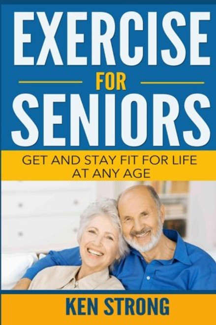 Exercise For Seniors - Get And Stay Fit For Life At Any Age