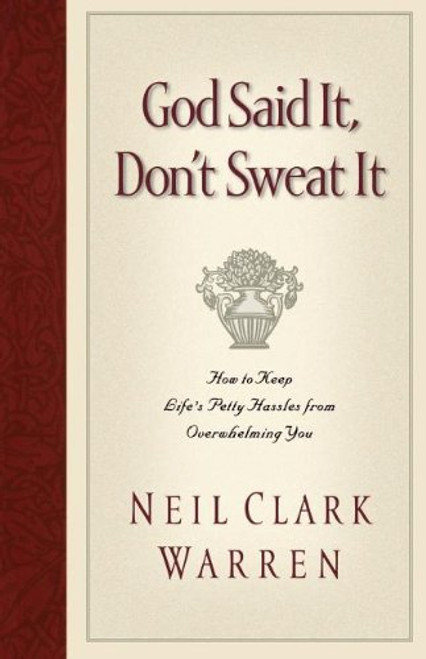 God Said It, Don't Sweat It: How to Keep Life's Petty Hassles from Overwhelming You