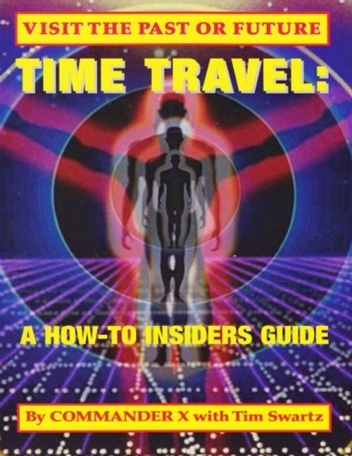 Time Travel: A How-To Insiders Guide