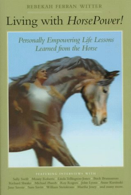 Living With Horsepower!: Personally Empowering Life Lessons Learned from the Horse