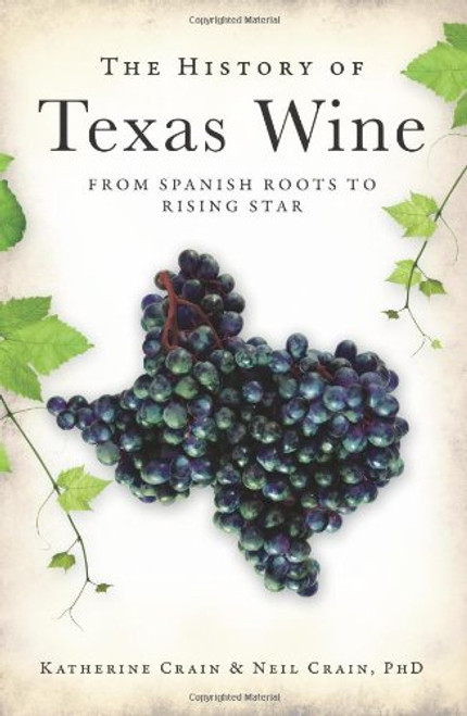 The History of Texas Wine:: From Spanish Roots to Rising Star (American Palate)