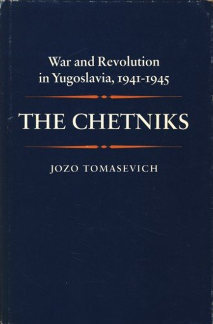 The Chetniks: War and Revolution in Yugoslavia, 1941-1945 (His War and revolution in Yugoslavia, 1941-1945)