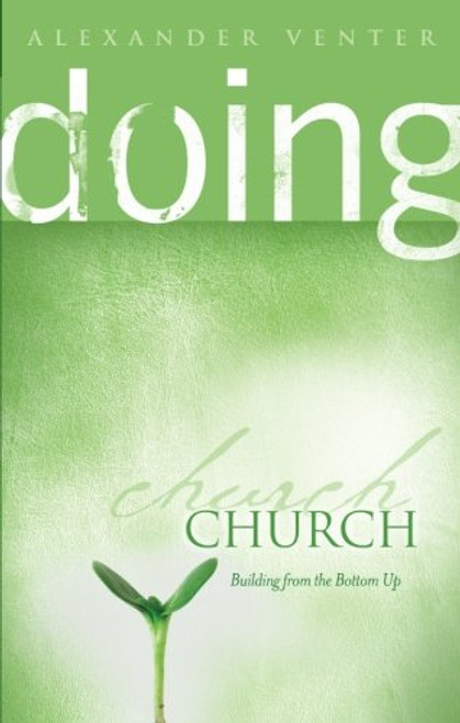 Doing Church: Building from the Bottom Up