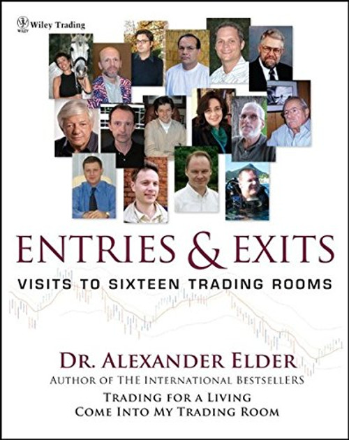 Entries & Exits: Visits to 16 Trading Rooms (Wiley Trading)