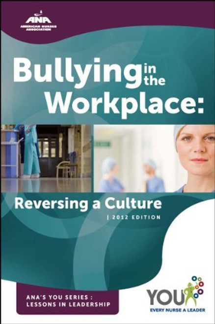 Bullying in the Workplace: Reversing a Culture - 2012 Edition (Ana's You Series: Skills for Success)