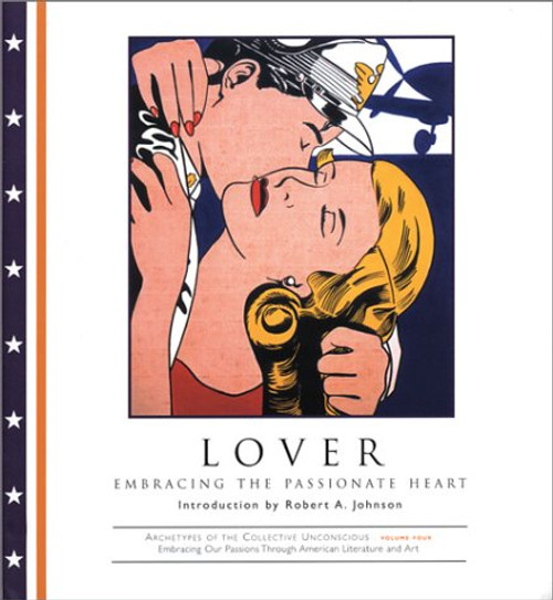 Lover: Embracing the Passionate Heart (Archetypes of the Collective Unconscious, Vol. 4)