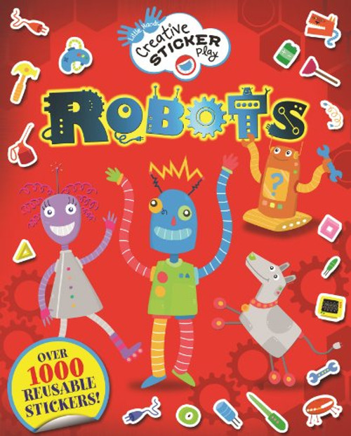 Robots: Over 1000 Reusable Stickers! (Little Hands Creative Sticker Play)