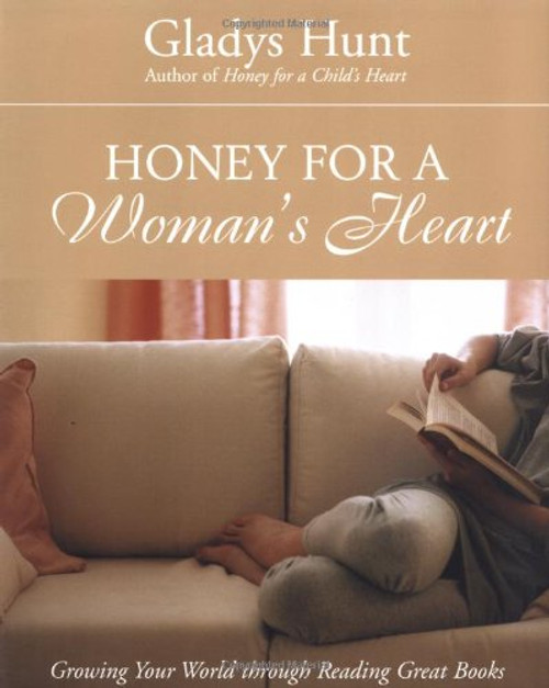 Honey for a Woman's Heart:  Growing Your World through Reading Great Books