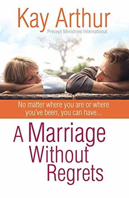 A Marriage Without Regrets: No matter where you are or where you've been, you can have