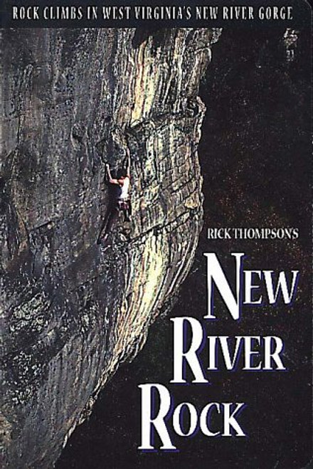 New River Rock: Rock Climbs in West Virginia's New River Gorge