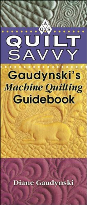 Quilt Savvy: Gaudynski's Machine Quilting Guidebook