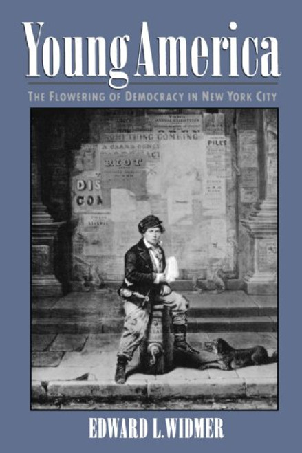 Young America: The Flowering of Democracy in New York City