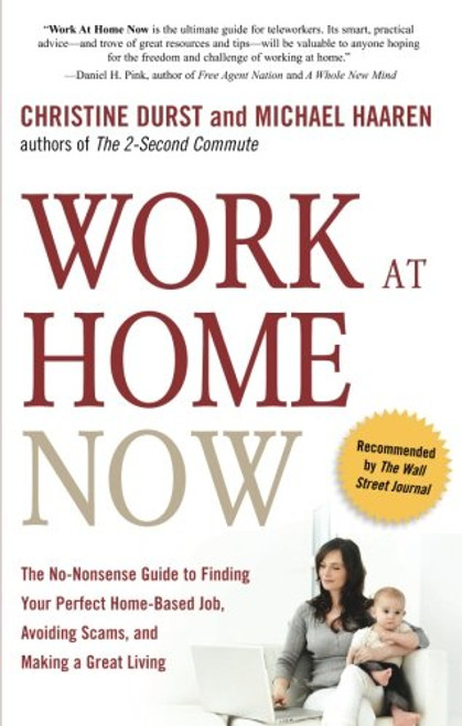 Work at Home Now: The No-nonsense Guide to Finding Your Perfect Home-based Job, Avoiding Scams, and Making a Great Living