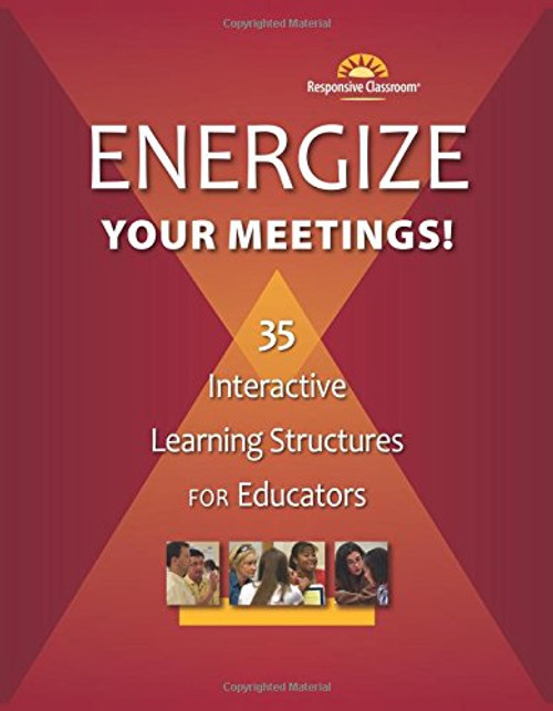 Energize Your Meetings! 35 Interactive Learning Structures for Educators