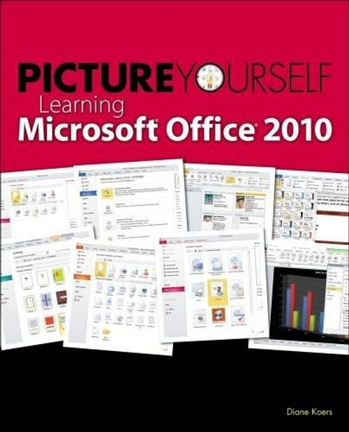 Picture Yourself Learning Microsoft Office 2010