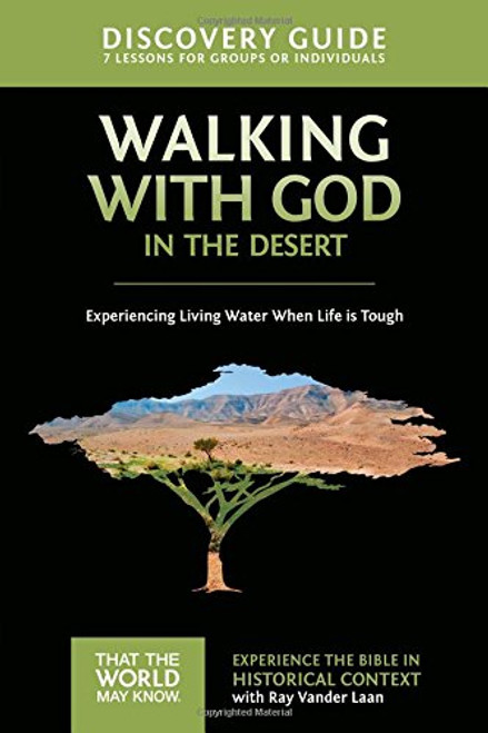 Walking with God in the Desert Discovery Guide with DVD: Experiencing Living Water When Life is Tough (That the World May Know)