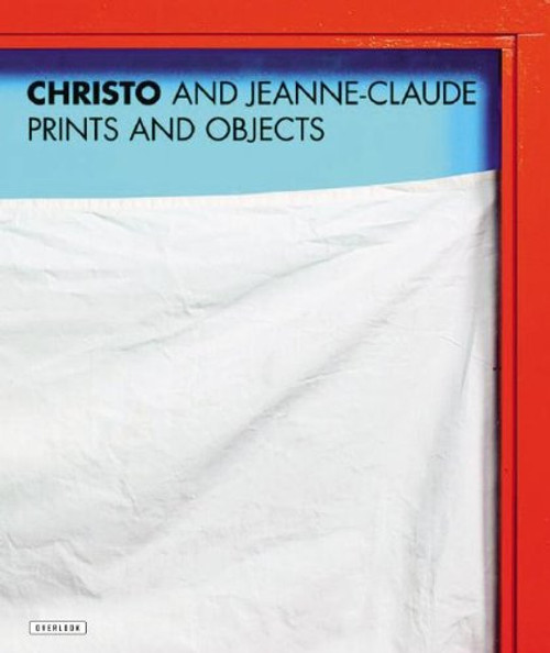 Christo and Jeanne-Claude: Prints and Objects (A Catalogue Raisonn)