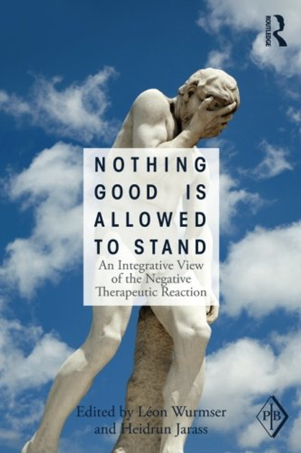 Nothing Good Is Allowed to Stand: An Integrative View of the Negative Therapeutic Reaction (Psychoanalytic Inquiry Book Series)