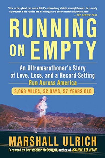 Running on Empty: An Ultramarathoners Story of Love, Loss, and a Record-Setting Run  Across Ameri ca