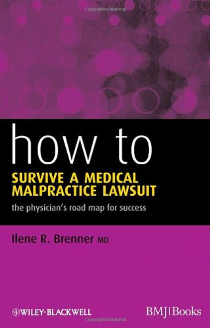 How to Survive a Medical Malpractice Lawsuit: The Physician's Roadmap for Success