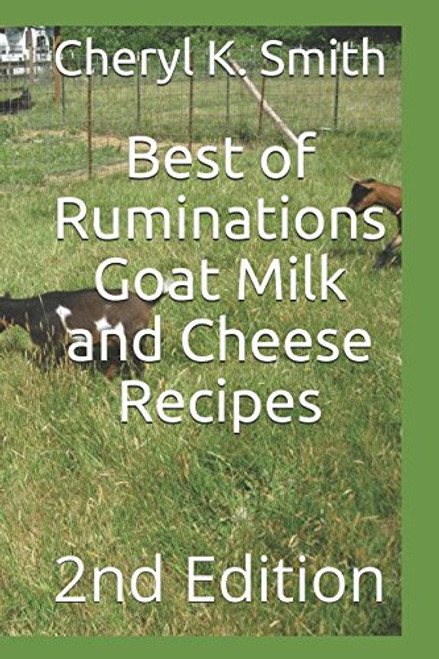 Best of Ruminations Goat Milk and Cheese Recipes: 2nd Edition