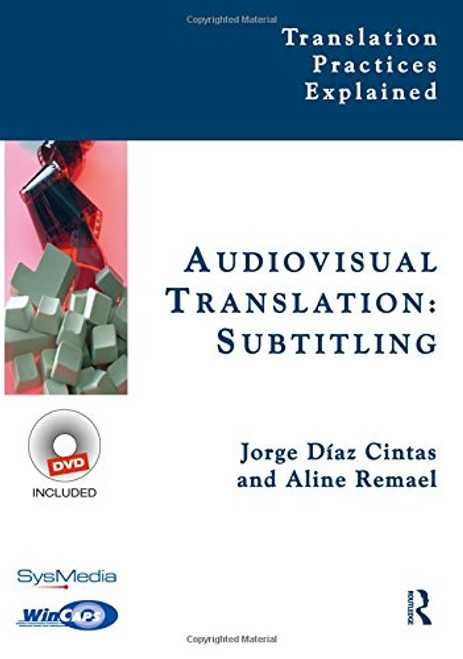 Audiovisual Translation, Subtitling (Translation Practices Explained) (Volume 2)