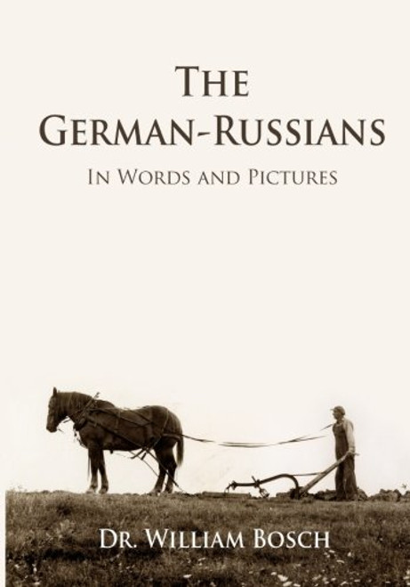 The German-Russians: in Words and Pictures