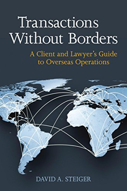 Transactions Without Borders: A Client and Lawyer's Guide to Overseas Operations