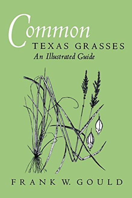 Common Texas Grasses: An Illustrated Guide (W. L. Moody Jr. Natural History Series)
