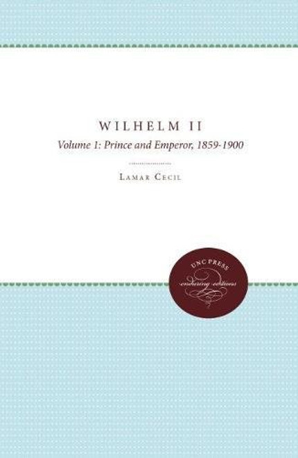 Wilhelm II: Prince and Emperor, 1859-1900