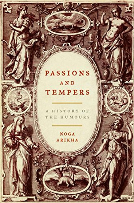 Passions and Tempers: A History of the Humours