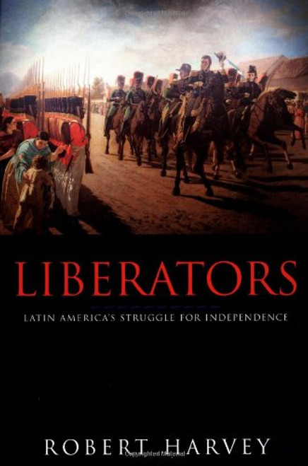 Liberators: Latin America's Struggle for Independence