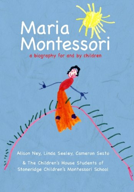 Maria Montessori: a biography for and by children