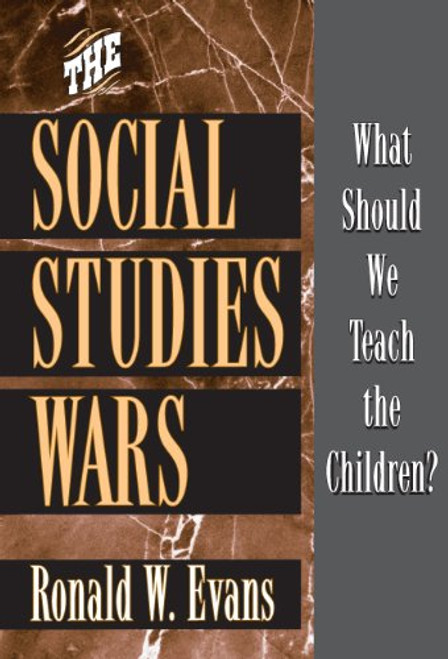 The Social Studies Wars: What Should We Teach the Children?