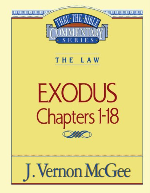 Exodus, Chapters 1-18 (Thru the Bible Commentary Series, Vol. 4)