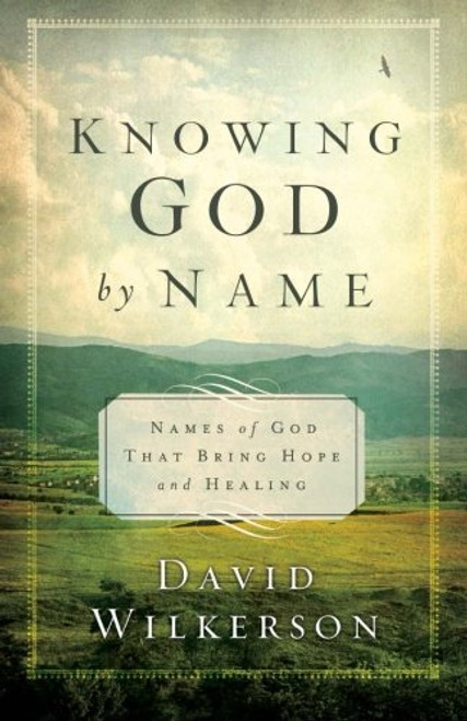 Knowing God by Name: Names of God That Bring Hope and Healing