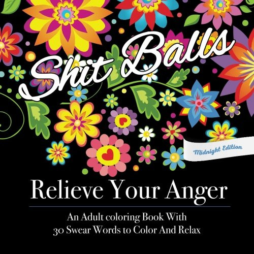 Relieve Your Anger: Midnight Edition: An Adult Coloring Book with 30 Swear Words to Color and Relax