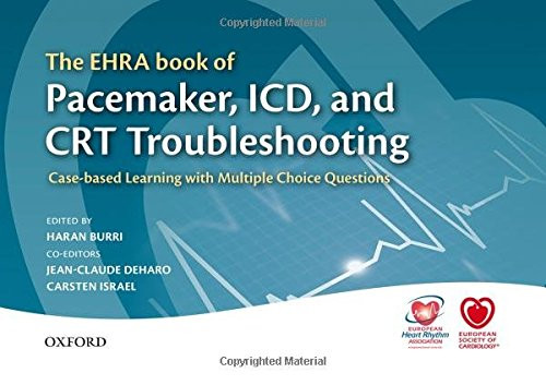 The EHRA Book of Pacemaker, ICD, and CRT Troubleshooting: Case-based learning with multiple choice questions (The European Society of Cardiology)