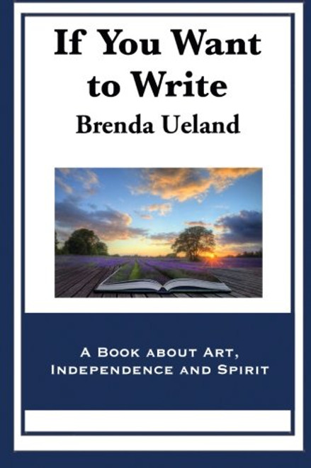 If You Want to Write: A Book about Art, Independence and Spirit