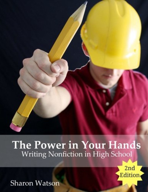 The Power in Your Hands: Writing Nonfiction in High School, 2nd Edition