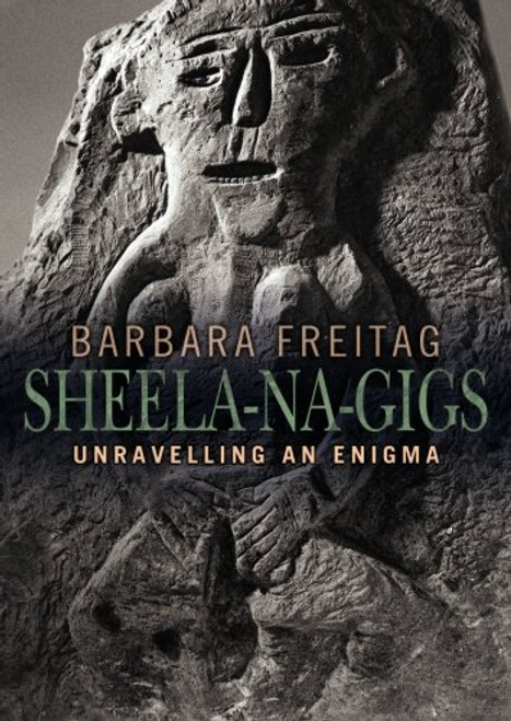 Sheela-na-gigs: Unravelling an Enigma